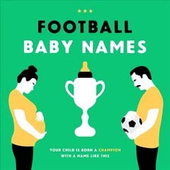 Football Baby Names: Your Child is Born a Champion with a Name Like This kaina ir informacija | Saviugdos knygos | pigu.lt