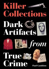 Killer Collections: Dark Artifacts from True Crime kaina ir informacija | Biografijos, autobiografijos, memuarai | pigu.lt