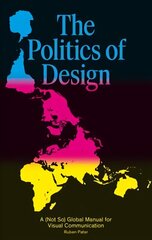 Politics of Design: A Not So Global Design Manual for Visual Communication kaina ir informacija | Knygos apie meną | pigu.lt
