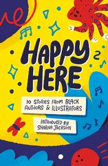Happy Here: 10 stories from Black British authors & illustrators kaina ir informacija | Knygos paaugliams ir jaunimui | pigu.lt