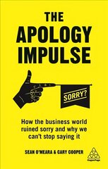 Apology Impulse: How the Business World Ruined Sorry and Why We Can't Stop Saying It kaina ir informacija | Ekonomikos knygos | pigu.lt
