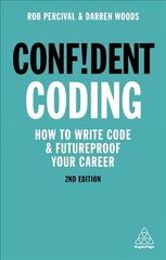 Confident Coding: How to Write Code and Futureproof Your Career 2nd Revised edition цена и информация | Книги по экономике | pigu.lt