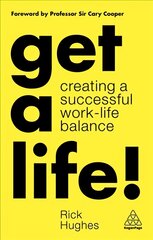 Get a Life!: Creating a Successful Work-Life Balance kaina ir informacija | Ekonomikos knygos | pigu.lt