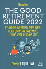 Good Retirement Guide 2022: Everything You Need to Know About Health, Property, Investment, Leisure, Work, Pensions and Tax 36th Revised edition kaina ir informacija | Saviugdos knygos | pigu.lt