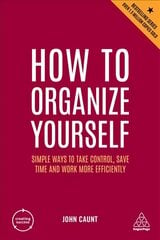 How to Organize Yourself: Simple Ways to Take Control, Save Time and Work More Efficiently 7th Revised edition kaina ir informacija | Ekonomikos knygos | pigu.lt