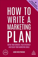 How to Write a Marketing Plan: Define Your Strategy, Plan Effectively and Reach Your Marketing Goals 7th Revised edition kaina ir informacija | Ekonomikos knygos | pigu.lt