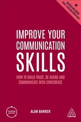 Improve Your Communication Skills: How to Build Trust, Be Heard and Communicate with Confidence 6th Revised edition цена и информация | Книги по экономике | pigu.lt