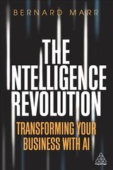 Intelligence Revolution: Transforming Your Business with AI kaina ir informacija | Ekonomikos knygos | pigu.lt