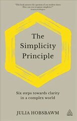 Simplicity Principle: Six Steps Towards Clarity in a Complex World цена и информация | Книги по экономике | pigu.lt