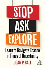 Stop, Ask, Explore: Learn to Navigate Change in Times of Uncertainty kaina ir informacija | Ekonomikos knygos | pigu.lt