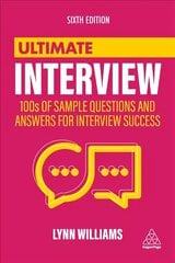 Ultimate Interview: 100s of Sample Questions and Answers for Interview Success 6th Revised edition цена и информация | Самоучители | pigu.lt