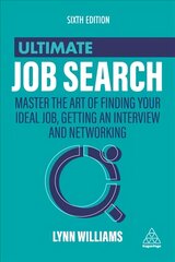 Ultimate Job Search: Master the Art of Finding Your Ideal Job, Getting an Interview and Networking 6th Revised edition kaina ir informacija | Saviugdos knygos | pigu.lt