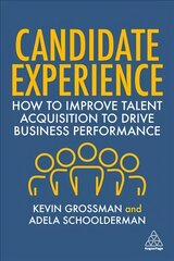Candidate Experience: How to Improve Talent Acquisition to Drive Business Performance kaina ir informacija | Ekonomikos knygos | pigu.lt