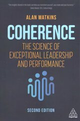 Coherence: The Science of Exceptional Leadership and Performance 2nd Revised edition kaina ir informacija | Ekonomikos knygos | pigu.lt