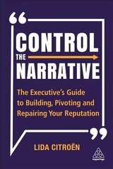 Control the Narrative: The Executive's Guide to Building, Pivoting and Repairing Your Reputation kaina ir informacija | Ekonomikos knygos | pigu.lt