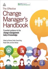 Effective Change Manager's Handbook: Essential Guidance to the Change Management Body of Knowledge цена и информация | Книги по экономике | pigu.lt