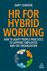 HR for Hybrid Working: How to Adapt People Practices to Support Employees and the Organization kaina ir informacija | Ekonomikos knygos | pigu.lt