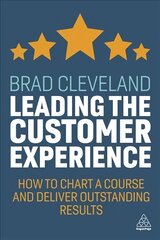 Leading the Customer Experience: How to Chart a Course and Deliver Outstanding Results цена и информация | Книги по экономике | pigu.lt