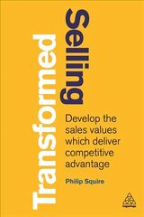 Selling Transformed: Develop the Sales Values which Deliver Competitive Advantage kaina ir informacija | Ekonomikos knygos | pigu.lt