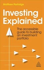 Investing Explained: The Accessible Guide to Building an Investment Portfolio цена и информация | Книги по экономике | pigu.lt