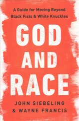 God and Race: A Guide for Moving Beyond Black Fists and White Knuckles цена и информация | Духовная литература | pigu.lt