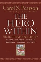 Hero Within: Six Archetypes We Live By (Revised & Expanded Edition) Rev. & Expanded Ed. цена и информация | Книги по социальным наукам | pigu.lt