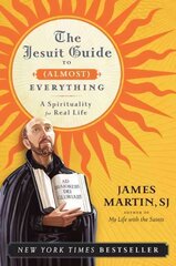 Jesuit Guide to (Almost) Everything: A Spirituality for Real Life цена и информация | Духовная литература | pigu.lt
