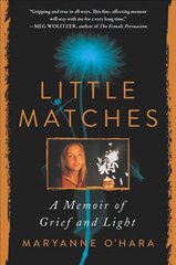 Little Matches: A Memoir of Grief and Light цена и информация | Биографии, автобиогафии, мемуары | pigu.lt