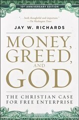 Money, Greed, and God :10th Anniversary Edition: The Christian Case for Free Enterprise kaina ir informacija | Ekonomikos knygos | pigu.lt