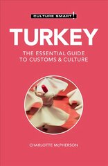 Turkey - Culture Smart!: The Essential Guide to Customs & Culture 3rd Revised edition цена и информация | Путеводители, путешествия | pigu.lt