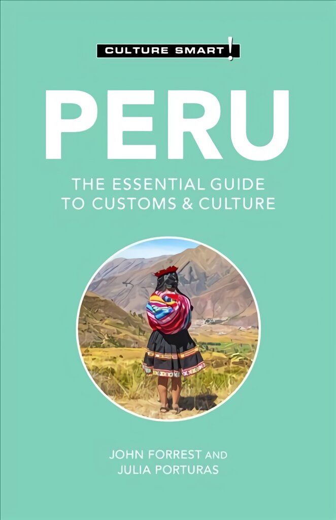 Peru - Culture Smart!: The Essential Guide to Customs & Culture 3rd edition kaina ir informacija | Kelionių vadovai, aprašymai | pigu.lt