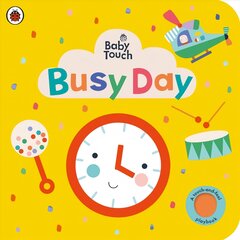 Baby Touch: Busy Day: A touch-and-feel playbook цена и информация | Книги для самых маленьких | pigu.lt