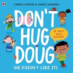 Don't Hug Doug (He Doesn't Like It): A story about consent kaina ir informacija | Knygos mažiesiems | pigu.lt