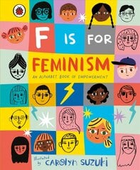 F is for Feminism: An Alphabet Book of Empowerment kaina ir informacija | Knygos paaugliams ir jaunimui | pigu.lt