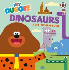 Hey Duggee: Dinosaurs: A Lift-the-Flap Book цена и информация | Книги для малышей | pigu.lt