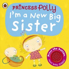 I'm a New Big Sister: A Princess Polly book цена и информация | Книги для малышей | pigu.lt