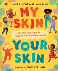 My Skin, Your Skin: Let's talk about race, racism and empowerment цена и информация | Книги для подростков и молодежи | pigu.lt