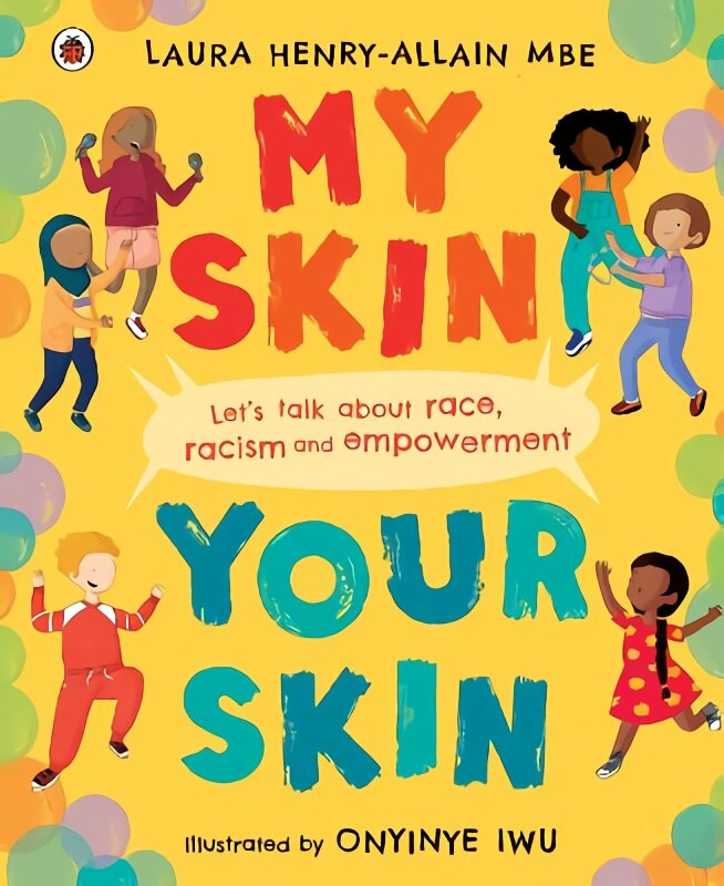My Skin, Your Skin: Let's talk about race, racism and empowerment kaina ir informacija | Knygos paaugliams ir jaunimui | pigu.lt