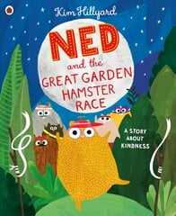 Ned and the Great Garden Hamster Race: a story about kindness цена и информация | Книги для малышей | pigu.lt