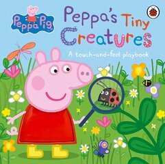 Peppa Pig: Peppa's Tiny Creatures: A touch-and-feel playbook цена и информация | Книги для самых маленьких | pigu.lt