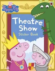 Peppa Pig: Theatre Show Sticker Book цена и информация | Книги для самых маленьких | pigu.lt