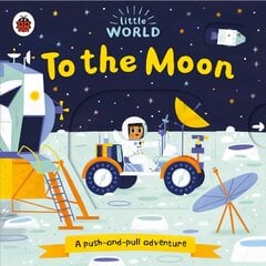 Little World: To the Moon: A push-and-pull adventure kaina ir informacija | Knygos mažiesiems | pigu.lt
