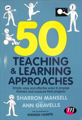 50 Teaching and Learning Approaches: Simple, easy and effective ways to engage learners and measure their progress цена и информация | Книги по социальным наукам | pigu.lt