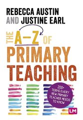 The A-Z of Primary Teaching: 200+ Terms Every New Primary Teacher Needs to Know kaina ir informacija | Lavinamosios knygos | pigu.lt