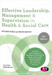 Effective Leadership, Management and Supervision in Health and Social Care 3rd Revised edition цена и информация | Книги по социальным наукам | pigu.lt