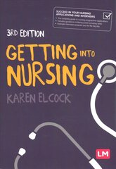 Getting into Nursing: A complete guide to applications, interviews and what it takes to be a nurse 3rd Revised edition kaina ir informacija | Ekonomikos knygos | pigu.lt