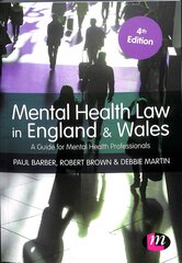 Mental Health Law in England and Wales: A Guide for Mental Health Professionals 4th Revised edition цена и информация | Книги по экономике | pigu.lt