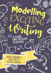 Modelling Exciting Writing: A guide for primary teaching цена и информация | Книги по социальным наукам | pigu.lt