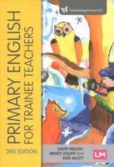 Primary English for Trainee Teachers 3rd Revised edition цена и информация | Книги по социальным наукам | pigu.lt