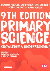 Primary Science: Knowledge and Understanding 9th Revised edition цена и информация | Книги по социальным наукам | pigu.lt